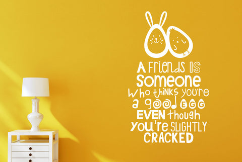 A Friends Is Someone Who Thinks You're A Good Egg Wall Sticker
