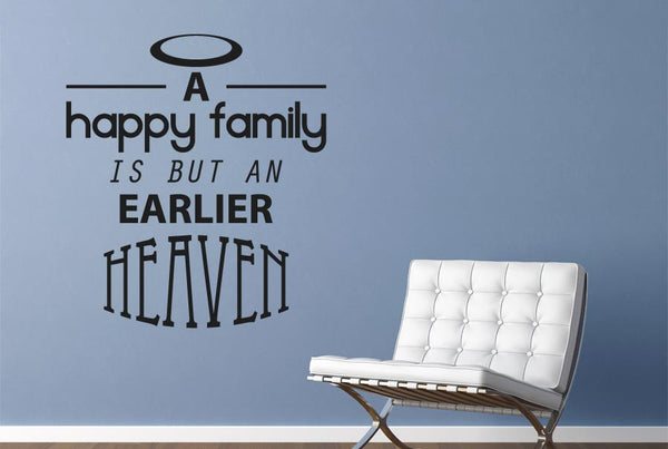 Happy Family Is But An Earlier Heaven Wall Sticker