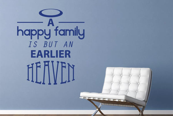 Happy Family Is But An Earlier Heaven Wall Sticker