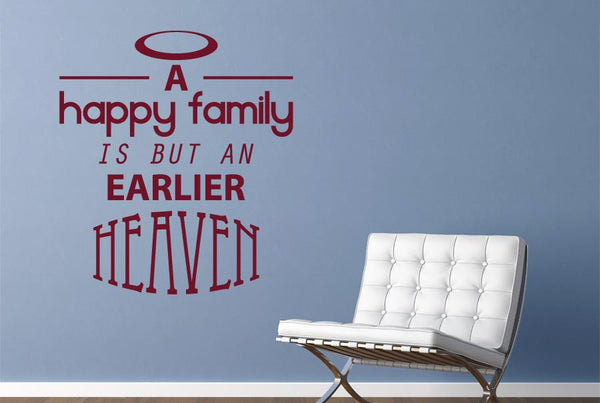 Happy Family Is But An Earlier Heaven Wall Sticker