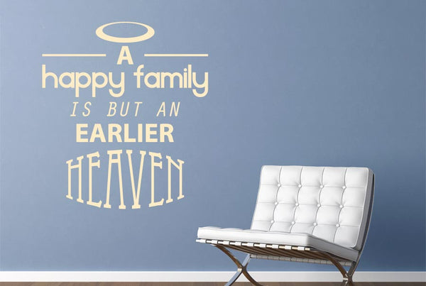 Happy Family Is But An Earlier Heaven Wall Sticker
