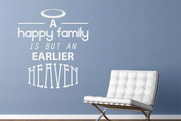 Happy Family Is But An Earlier Heaven Wall Sticker