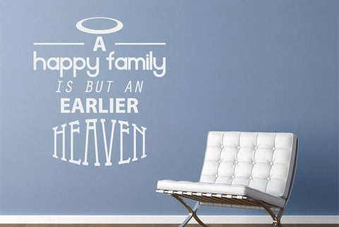 Happy Family Is But An Earlier Heaven Wall Sticker