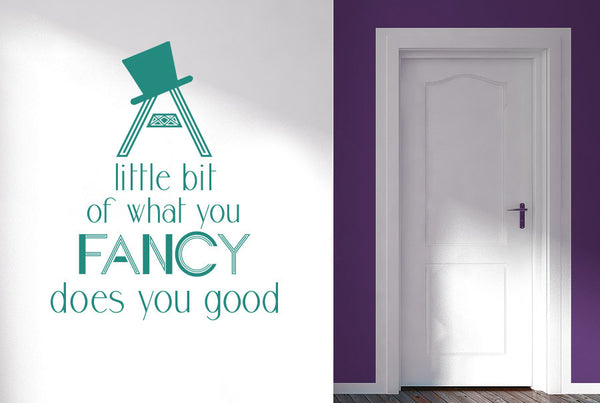 A Little Bit Of What You Fancy Does You Good Wall Sticker