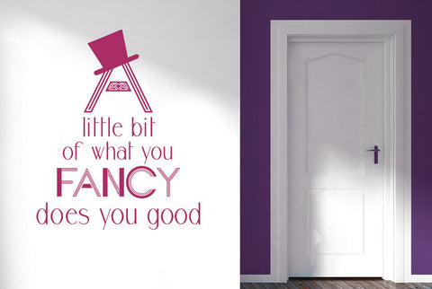A Little Bit Of What You Fancy Does You Good Wall Sticker