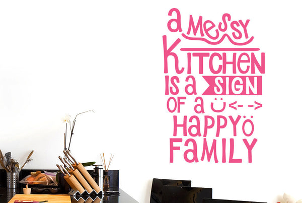 A Messy Kitchen Is A Sign Of A Happy Family Wall Sticker