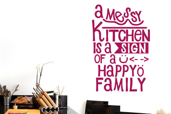 A Messy Kitchen Is A Sign Of A Happy Family Wall Sticker