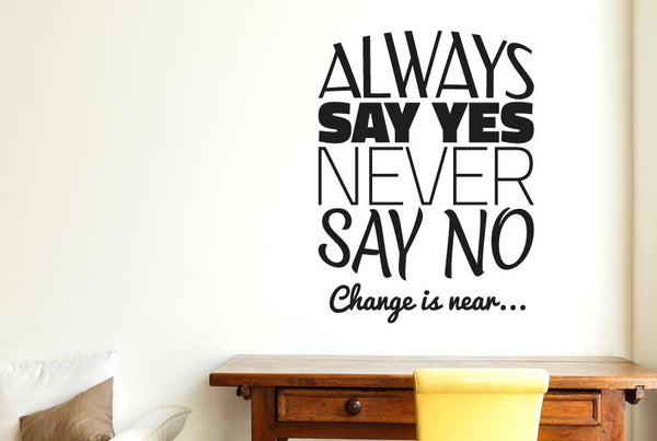 Always Say Yes Never Say No Wall Sticker