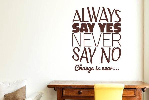 Always Say Yes Never Say No Wall Sticker