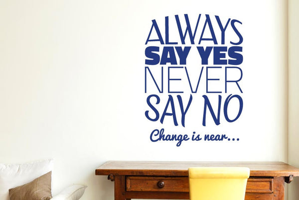 Always Say Yes Never Say No Wall Sticker