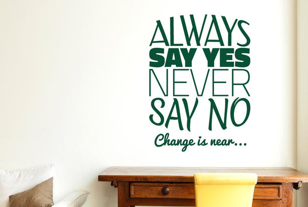 Always Say Yes Never Say No Wall Sticker