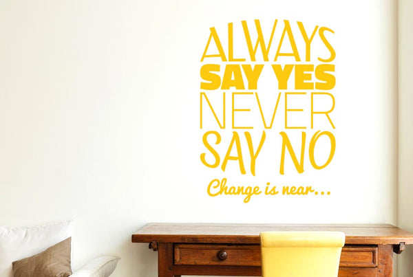 Always Say Yes Never Say No Wall Sticker
