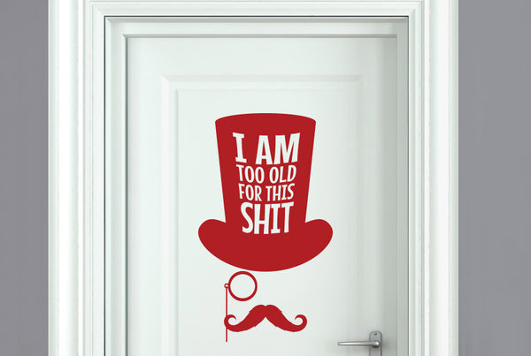 Am Too Old For This Door Room Sticker