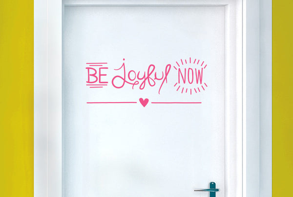 Be Joyful Now Door Room Sticker