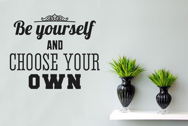Be Yourself And Choose Your Own Wall Sticker