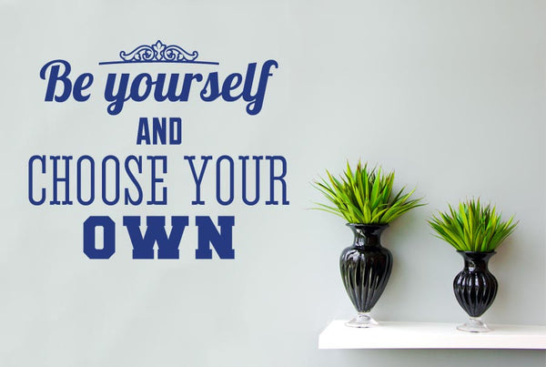 Be Yourself And Choose Your Own Wall Sticker