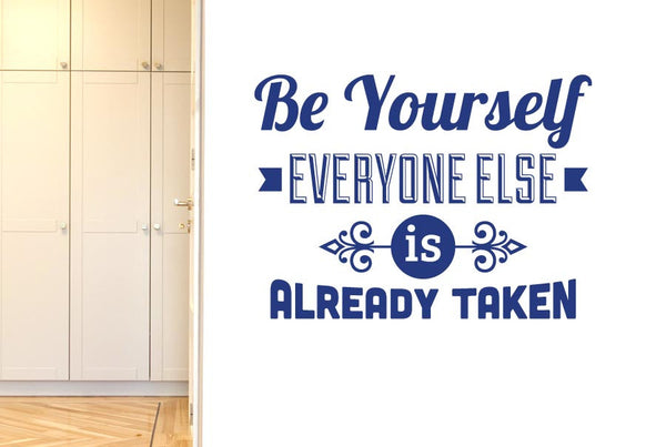Be Yourself Everybody Else Is Taken Wall Sticker