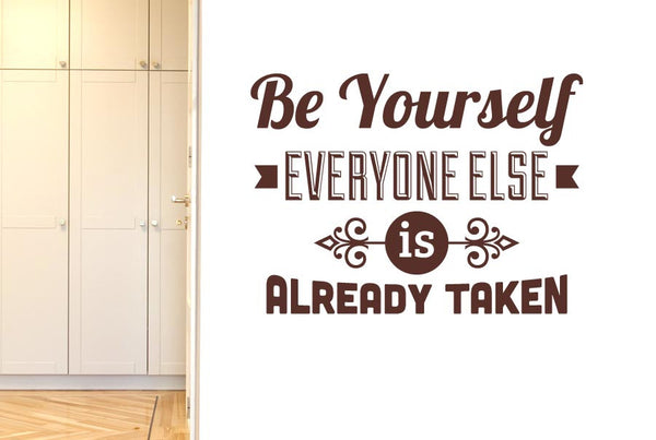 Be Yourself Everybody Else Is Taken Wall Sticker