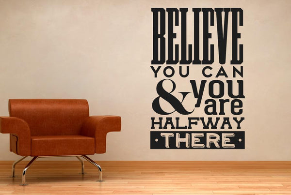 Believe You Can And You Are Halfway There Wall Sticker