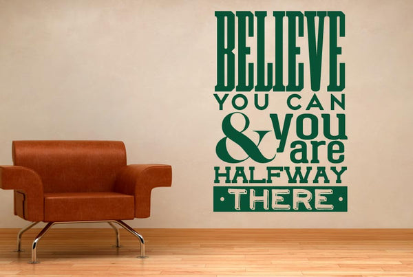 Believe You Can And You Are Halfway There Wall Sticker