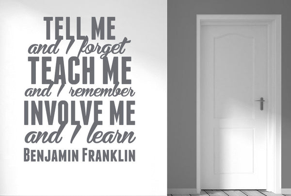 Benjamin Franklin - Tell Me And I Forget Teach Me And I Remember Wall Sticker