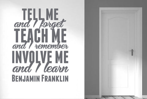 Benjamin Franklin - Tell Me And I Forget Teach Me And I Remember Wall Sticker