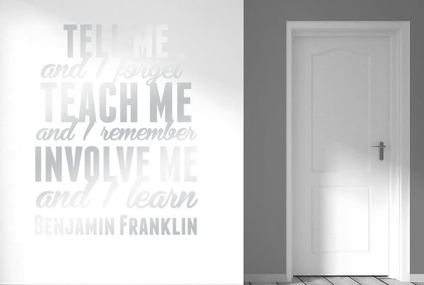 Benjamin Franklin - Tell Me And I Forget Teach Me And I Remember Wall Sticker