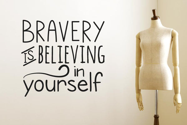 Bravery Is Believing In Yourself Wall Sticker