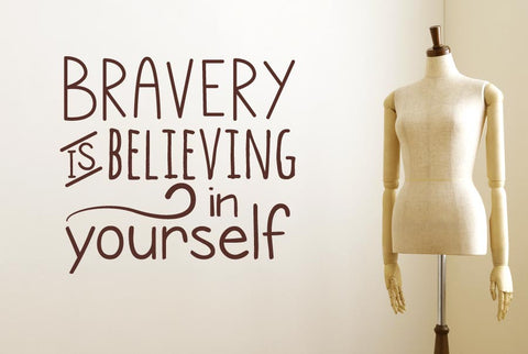 Bravery Is Believing In Yourself Wall Sticker