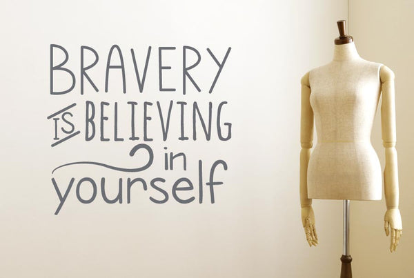 Bravery Is Believing In Yourself Wall Sticker