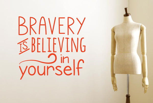 Bravery Is Believing In Yourself Wall Sticker