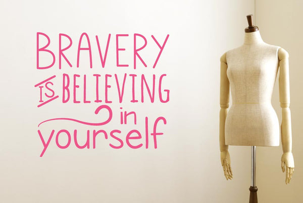 Bravery Is Believing In Yourself Wall Sticker