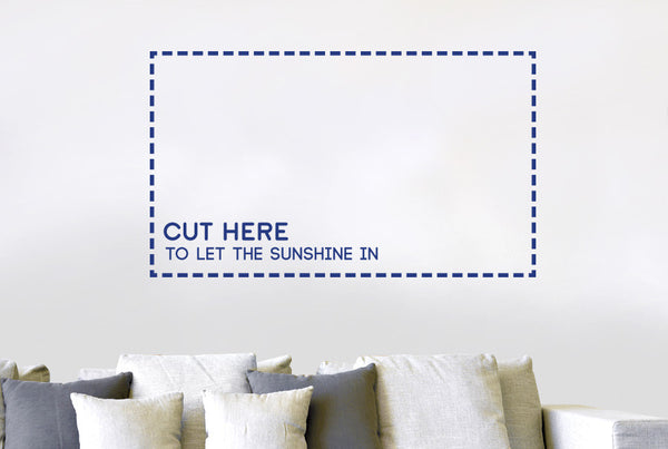 Cut Here To Let The Sunshine In Wall Sticker
