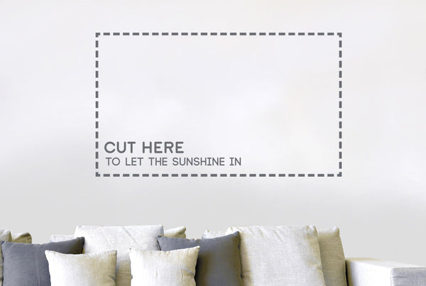 Cut Here To Let The Sunshine In Wall Sticker
