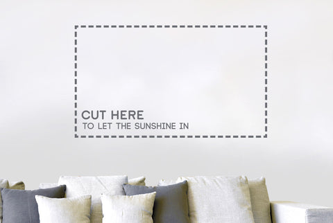 Cut Here To Let The Sunshine In Wall Sticker