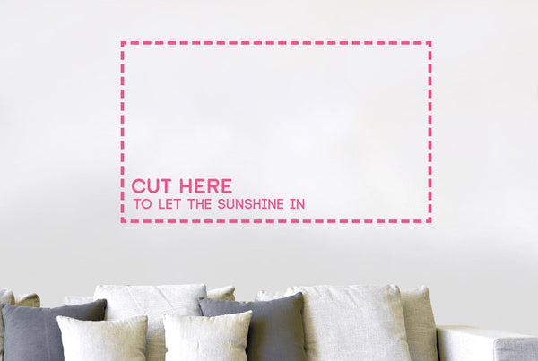 Cut Here To Let The Sunshine In Wall Sticker