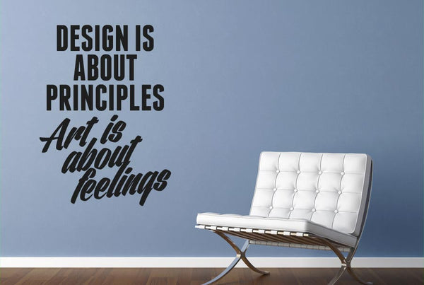 Design Is About Principles Art Is About Feel Wall Sticker