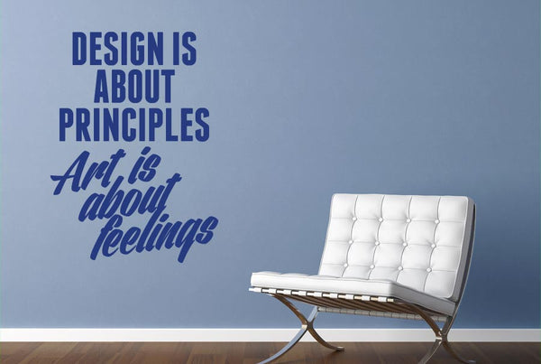 Design Is About Principles Art Is About Feel Wall Sticker