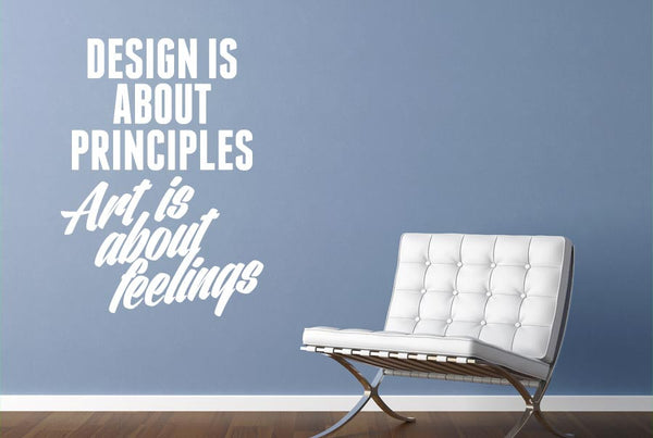 Design Is About Principles Art Is About Feel Wall Sticker