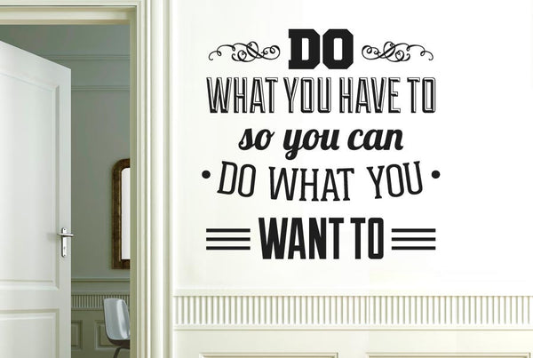 Do What You Have To So You Can Wall Sticker