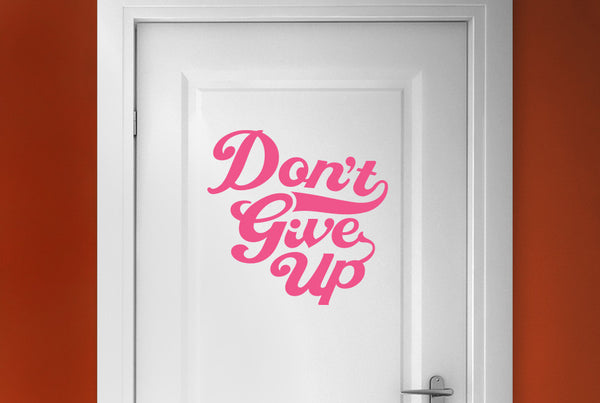 Dont Give Up Door Room Sticker