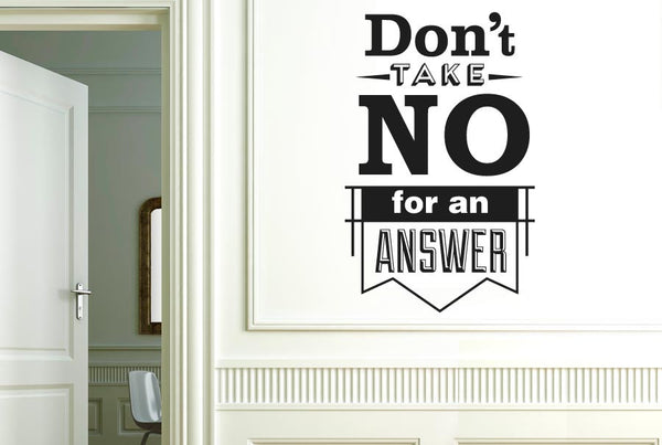 Dont Take No For An Answer Wall Sticker