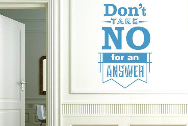 Dont Take No For An Answer Wall Sticker