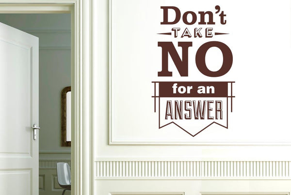 Dont Take No For An Answer Wall Sticker