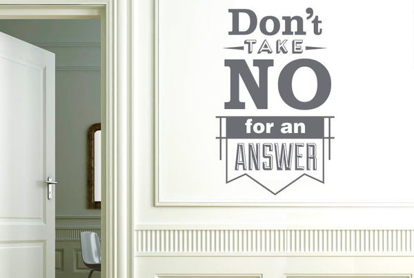 Dont Take No For An Answer Wall Sticker