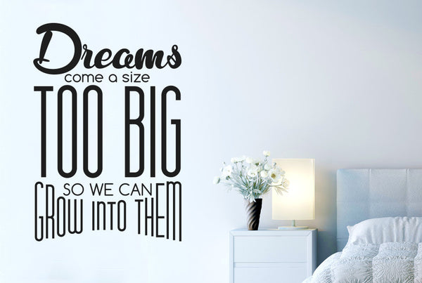 Dreams Come A Size Too Big So We Can Grow Into Them Wall Sticker