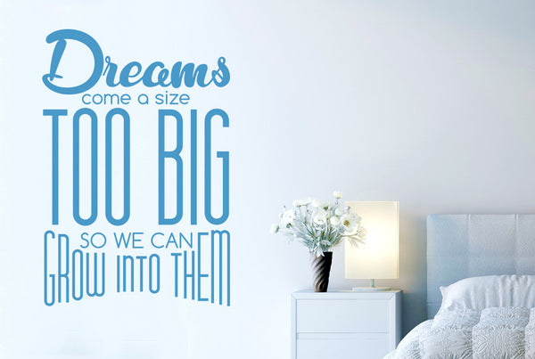 Dreams Come A Size Too Big So We Can Grow Into Them Wall Sticker