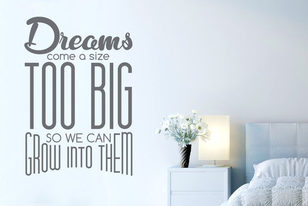 Dreams Come A Size Too Big So We Can Grow Into Them Wall Sticker