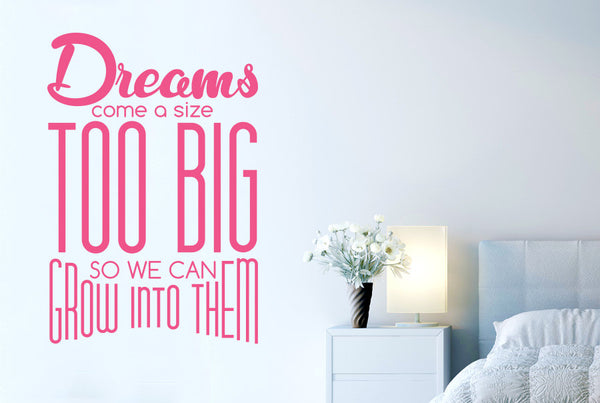 Dreams Come A Size Too Big So We Can Grow Into Them Wall Sticker