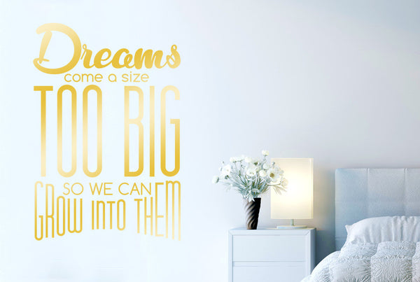 Dreams Come A Size Too Big So We Can Grow Into Them Wall Sticker